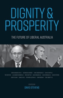 Dignity and Prosperity: The Future of Liberal Australia - edited by David Stevens