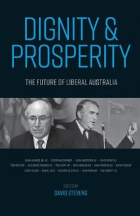 Dignity and Prosperity: The Future of Liberal Australia - edited by David Stevens