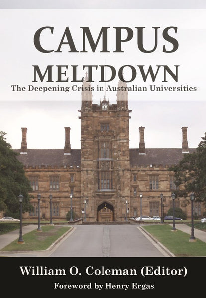 Campus Meltdown: The Deepening Crisis in Australia's Universities by William Coleman