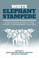 White Elephant Stampede: Case Studies in Policy and Project Management Failures